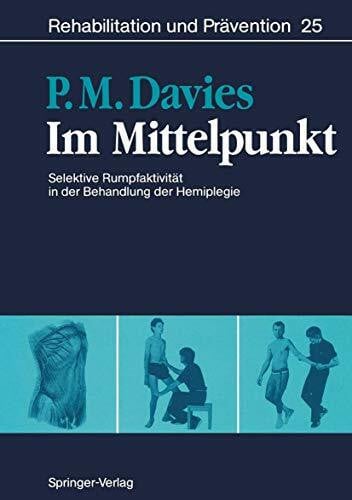 Davies, Patricia M. Im Mittelpunkt: Selektive Rumpfaktivität in der Behandlung der Hemiplegie (Rehabilitation und Prävention, Band 25)