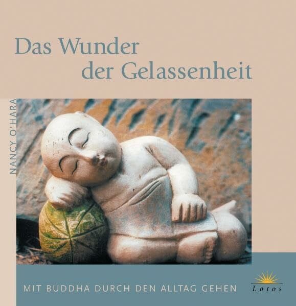 Zerbst, Marion Das Wunder der Gelassenheit: Mit Buddha durch den Alltag gehen (Lotos)