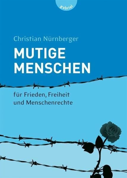 Bußhoff, Katharina Mutige Menschen, Band 1: Mutige Menschen - für Frieden, Freiheit und Menschenrechte