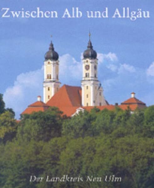 Konrad, Anton H Zwischen Alb und Allgäu. Der Landkreis Neu-Ulm: Der Landkreis Neu-Ulm. Hrsg. v. Landkreis Neu-Ulm