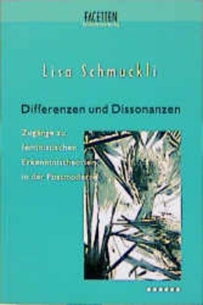 Schmuckli, Lisa Differenzen und Dissonanzen. Zugänge zu feministischen Erkenntnistheorien in der Postmoderne