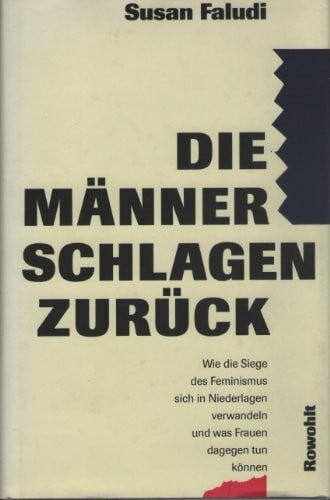 Hübner, Sabine Die Männer schlagen zurück. Wie die Siege des Feminismus sich in Niederlagen verwandeln und was Frauen dagegen tun können.