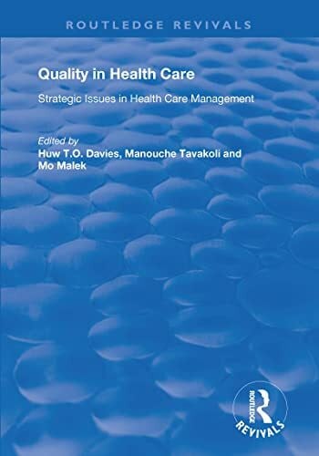 Davies, Huw T.O. Quality in Health Care: Strategic Issues in Health Care Management (Routledge Revivals)
