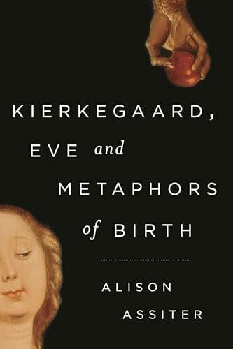Assiter, Alison Kierkegaard, Eve and Metaphors of Birth