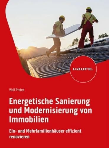 Probst, Wolf Energetische Sanierung und Modernisierung von Immobilien: Ein- und Mehrfamilienhäuser effizient renovieren (Haufe Fachbuch)