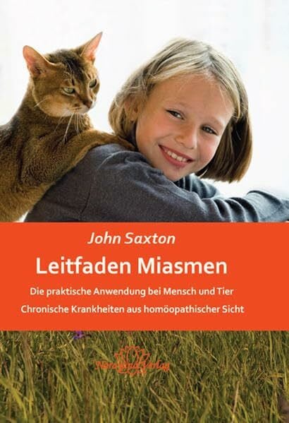 Saxton, John Leitfaden Miasmen: Die praktische Anwendung bei Mensch und Tier Chronische Krankheiten aus homöopathischer Sicht