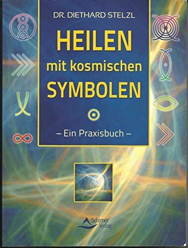 Stelzl, Diethard Heilen mit kosmischen Symbolen: Ein Praxisbuch