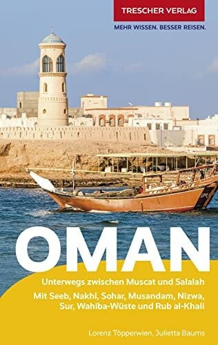 Lorenz Töpperwien TRESCHER Reiseführer Oman: Unterwegs zwischen Muscat und Salalah - Mit Jebel Shams, Nizwa, Sur, Wahiba und Rub al-Khali