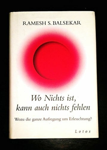 Jochen Lehner Wo Nichts ist, kann auch nichts fehlen: Wozu die ganze Aufregung um Erleuchtung?