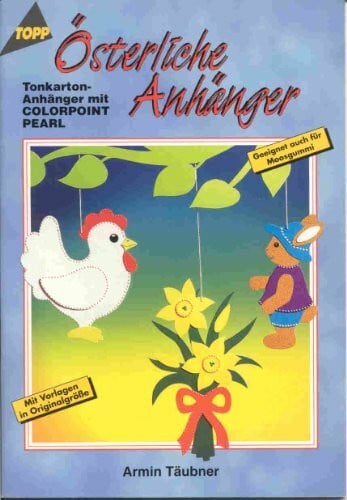 Täubner, Armin Österliche Anhänger: Mit Pearl-Farben gestaltet