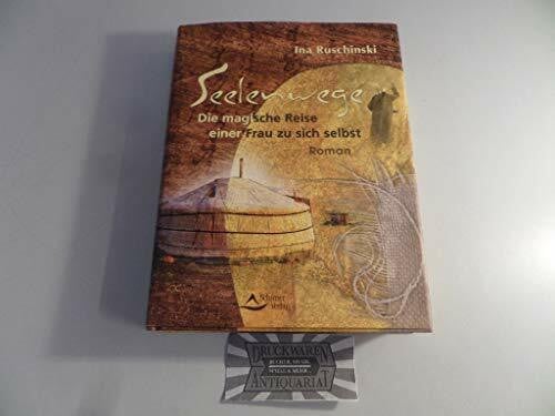 Ruschinski, Ina Seelenwege: Die magische Reise einer Frau zu sich selbst