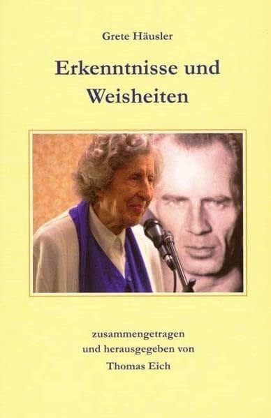 Grete Häusler GmbH Erkenntnisse und Weisheiten: Deutsche Ausgabe