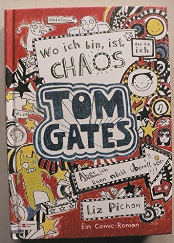 Kilchling, Verena Tom Gates, Band 01: Wo ich bin, ist Chaos - aber ich kann nicht überall sein | Comic-Roman | Wenig Text und viele Kritzeleien für Lesemuffel | ... Humor für Lesespaß bis zur letzten Seite