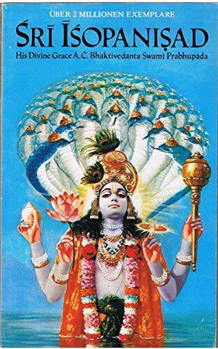 Grace, His Divine Sri Isopanisad. Das Wissen, das uns Krsna, dem höchsten persönlichen Gott, näherbringt.