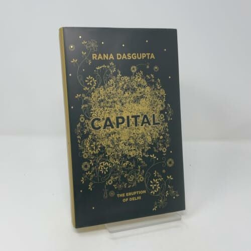 Dasgupta, Rana Capital: The Eruption of Delhi
