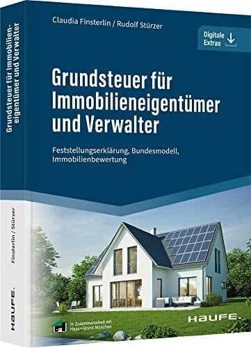 Stürzer, Rudolf Grundsteuer für Immobilieneigentümer und Verwalter: Feststellungserklärung, Bundesmodell, Immobilienbewertung (Haufe Fachbuch)