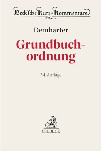 Bohlsen, Stefan Grundbuchordnung. GBO: mit dem Text der Grundbuchverfügung und weiterer Vorschriften (Beck'sche Kurz-Kommentare)