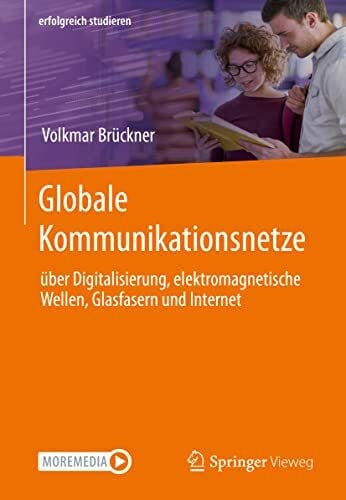 Brückner, Volkmar Globale Kommunikationsnetze: über Digitalisierung, elektromagnetische Wellen, Glasfasern und Internet (erfolgreich studieren)
