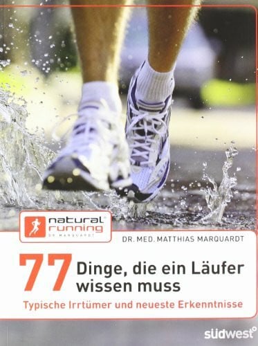 Marquardt, Dr. med. Matthias 77 Dinge, die ein Läufer wissen muss: Typische Irrtümer und neueste Erkenntnisse
