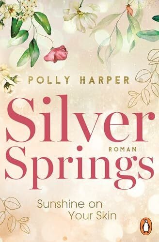 Harper, Polly Silver Springs. Sunshine on Your Skin: Roman (Montana-Love-Reihe, Band 1)