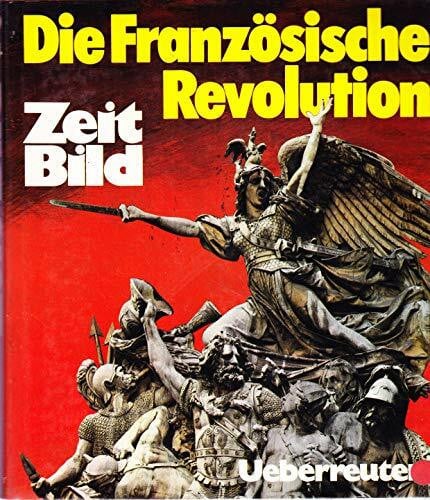 Hausner, Hans E Zeitbild / Die Französische Revolution: Das historische Nachrichtenmagazin (Zeitbild: Das historische Nachrichtenmagazin)
