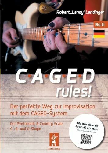 Landinger, Robert 'Landy' CAGEDrules! Bd. 3: Der perfekte Weg zur Improvisation - Dur-Pentatonik im CAGED System - C-, A, und G-Shape