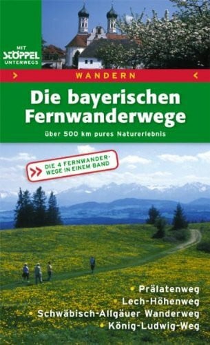 Blankenstein, Christel Wandern - Die Bayerischen Fernwanderwege: Genusswandern im Voralpenland: Über 500 km pures Naturerlebnis. Prälatenweg, Lech-Höhenweg, ... Die 4 Fernwanderwege in einem Band