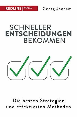 Jocham, Georg Schneller Entscheidungen bekommen: Die besten Strategien und effektivsten Methoden