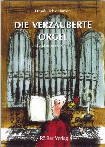 Zöller, Patrick Die verzauberte Orgel: Neue Märchen für Kinder
