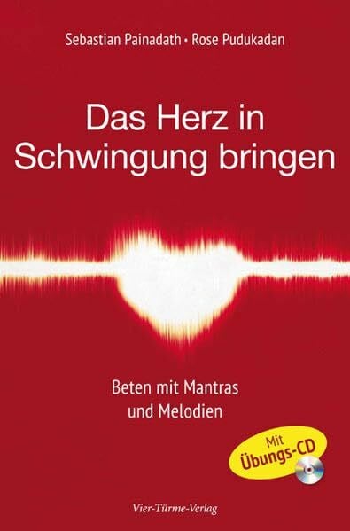 Rose Pudukadan Das Herz in Schwingung bringen. Beten mit Mantras und Melodien