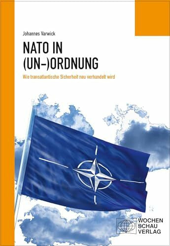 Varwick, Johannes Die NATO in (Un-)Ordnung: Wie transatlantische Sicherheit neu verhandelt wird