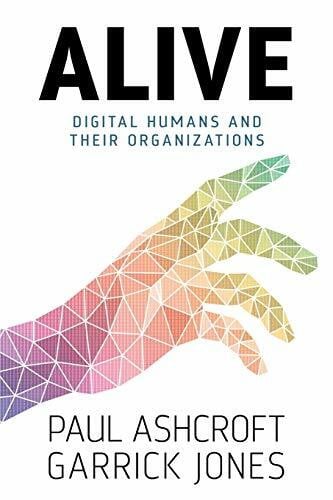 Jones, Garrick Alive: Digital Humans and their Organizations