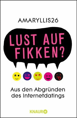 amaryllis26 Lust auf FIKKEN?: Aus den Abgründen des Internetdatings
