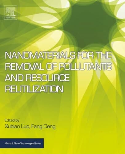 Luo, Xubiao Nanomaterials for the Removal of Pollutants and Resource Reutilization (Micro and Nano Technologies)