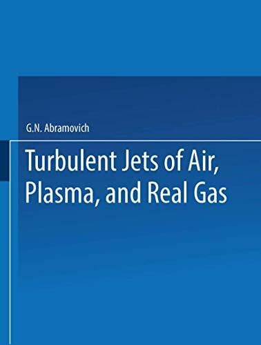 Abramovich, Genrikh N. Turbulent Jets of Air, Plasma, and Real Gas / Issledovanie Turbulentnykh Strui Vozdukha, Plazmy I Real’nogo Gaza / ИССЛЕДОВАНИЕ ТУРБУЛЕНТНЫХ СТРУЙ ВОЗДУХА, ПЛАЗМЫ И РЕАЛЬНОГО ГАЗА