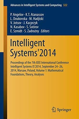 Zadrożny, S. Intelligent Systems'2014: Proceedings of the 7th IEEE International Conference Intelligent Systems IS’2014, September 24‐26, 2014, Warsaw, Poland, ... Systems and Computing, 322, Band 322)