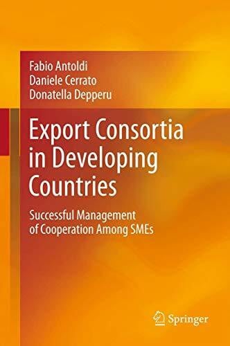 Depperu, Donatella Export Consortia in Developing Countries: Successful Management of Cooperation Among SMEs