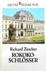 Baukunst - Zürcher, Richard Rokoko-Schlösser. Heyne Stilkunde 8