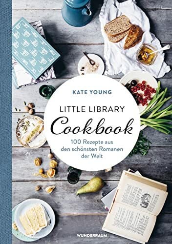 Rawlinson, Regina Little Library Cookbook: 100 Rezepte aus den schönsten Romanen der Welt
