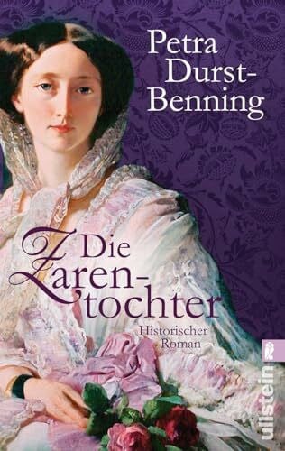 Durst-Benning, Petra Die Zarentochter: Historischer Roman (Die Zarentöchter-Saga, Band 2)
