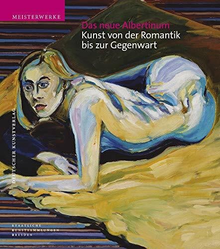 Galerie Neue Meisterwerke und Skulpturensammlung Staatliche Kunstsammlungen Dresden Das neue Albertinum: Kunst von der Romantik bis zur Gegenwart