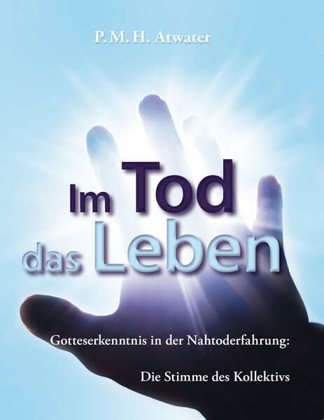 Hiess, Peter Im Tod das Leben: Gottesbeweis in der Nahtod-Erfahrung