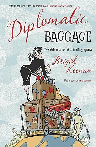 Keenan, Brigid Diplomatic Baggage: The Adventures of a Trailing Spouse