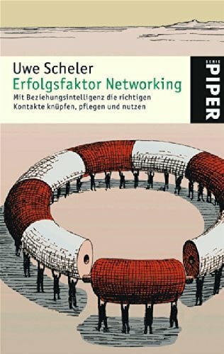 Scheler, Uwe Erfolgsfaktor Networking: Mit Beziehungsintelligenz die richtigen Kontakte knüpfen, pflegen und nutzen (Piper Taschenbuch, Band 4537)