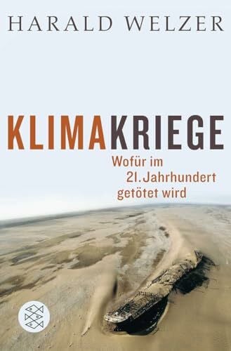 Welzer, Harald Klimakriege: Wofür im 21. Jahrhundert getötet wird