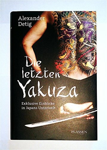 Detig, Alexander Die letzten Yakuza: Exklusive Einblicke in Japans Unterwelt