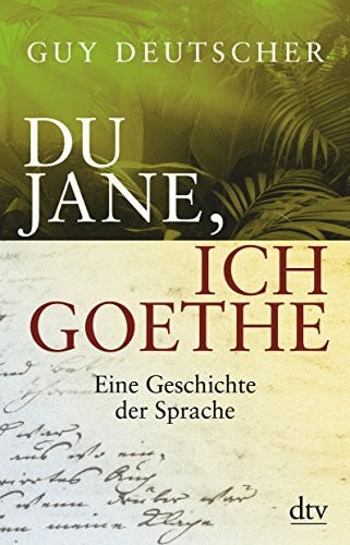 Pfeiffer, Martin Du Jane, ich Goethe: Eine Geschichte der Sprache