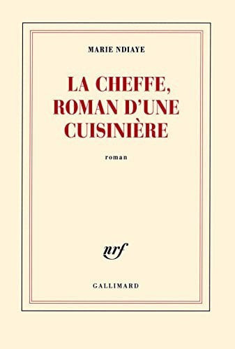 NDiaye, Marie La cheffe, roman d'une cuisinière: Roman
