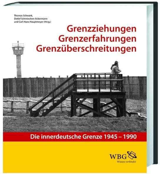 Müller, Isabell Grenzziehung - Grenzerfahrung - Grenzüberschreitung: Die innerdeutsche Grenze 1945-1990. Katalog zur Ausstellung im Historischen Museum Hannover, 2011