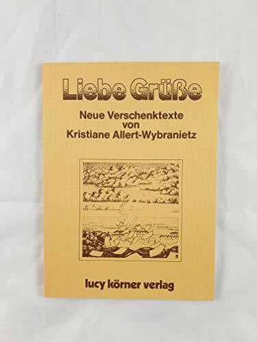 Allert-Wybranietz, Kristiane Liebe Grüsse: Verschenktexte